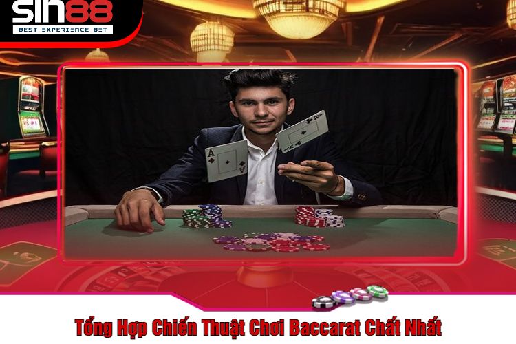 Tổng Hợp Chiến Thuật Chơi Baccarat Chất Nhất