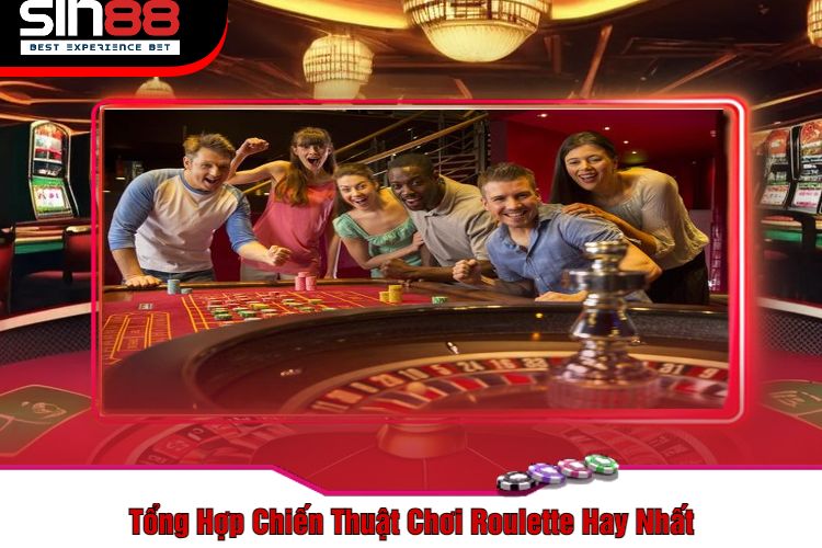 Tổng Hợp Chiến Thuật Chơi Roulette Hay Nhất