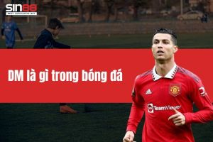 DM là gì trong bóng đá? Vai trò của tiền vệ phòng ngự