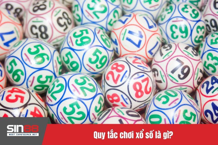 Quy tắc chơi xổ số là gì?