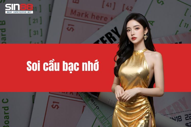 Soi cầu bạc nhớ - Cách để đoán đúng số lô đề chính xác