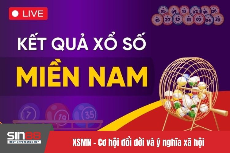 XSMN - Cơ hội đổi đời và ý nghĩa xã hội